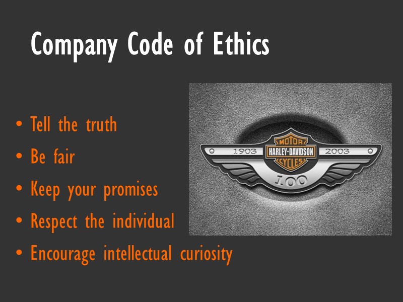 Company Code of Ethics   Tell the truth Be fair Keep your promises